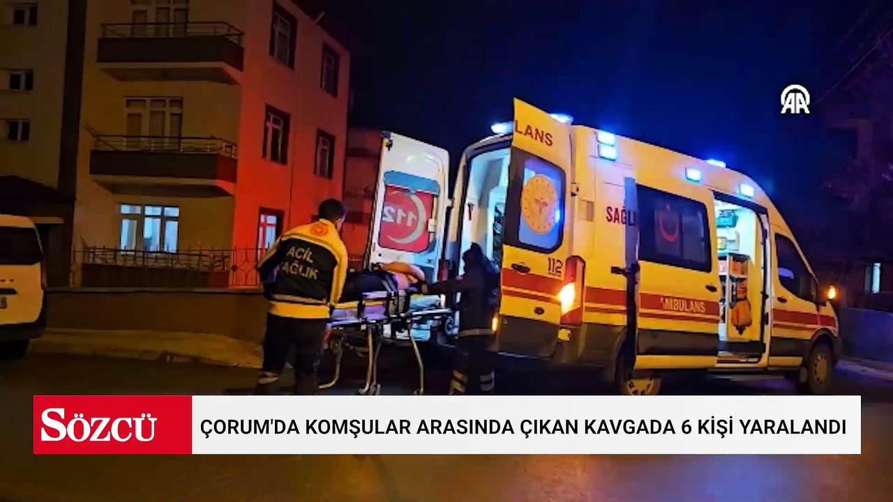 Çorum'da komşular arasında çıkan kavgada 6 kişi yaralandı