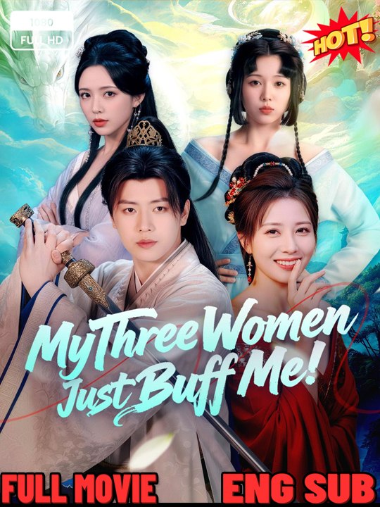 My Three Women Just Buff Me🧡🍏 🔥  (2026) - FULL DRAMA MOVIES ENGSUB