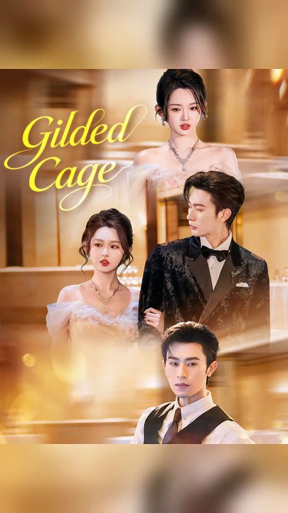 Gilded Cage Full Chinese Drama #englishsub