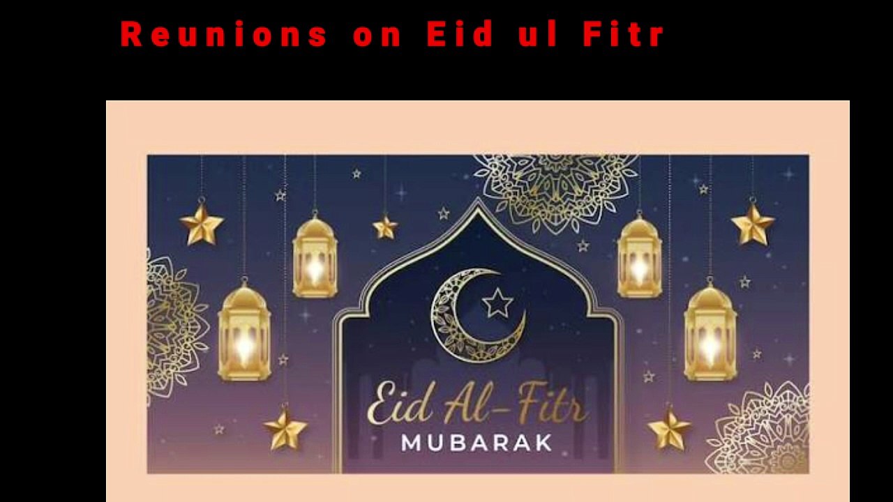 Reunions on Eid ul Fitr