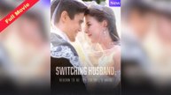 Switching Husband - Reborn to be the Colonel's Bride [Full Movie] [Full Episodes]Full EP