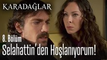 Selahattin'den hoşlanıyorum - Karadağlar 8. Bölüm