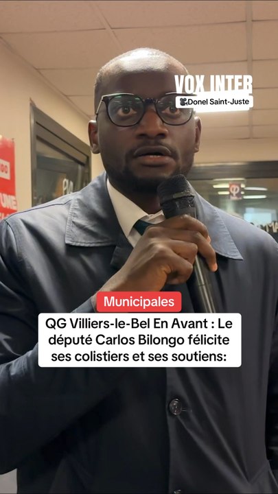 QG Villiers-le-Bel en Avant : Le député Carlos Bilongo félicite ses colistiers et ses soutiens.