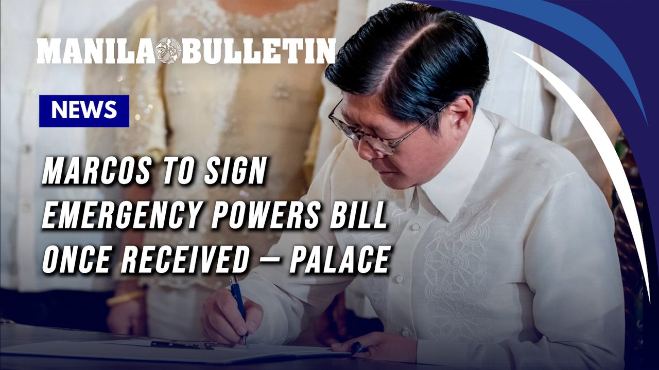 Marcos to sign emergency powers bill once received — Palace