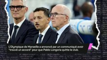 Marseille - Pablo Longoria quitte officiellement le club