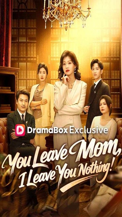 You Leave Mom, I Leave You Nothing - Chinese Drama - English Sub