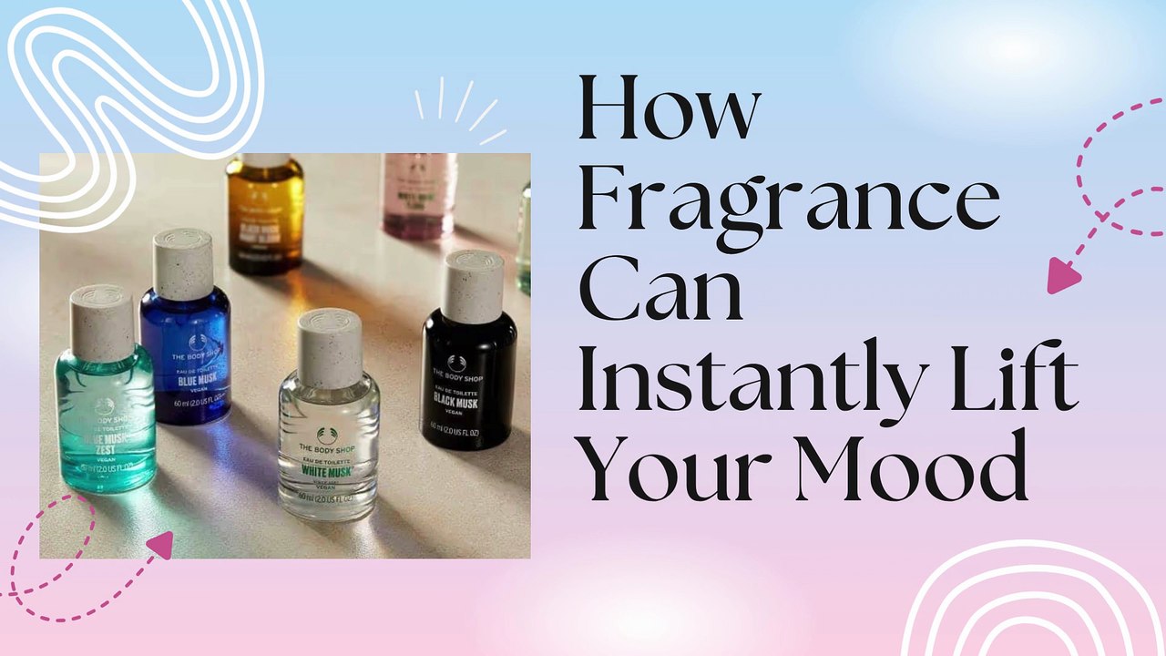 How Fragrance Can Instantly Lift Your Mood