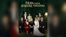 Filha Falsa, Herdeira Verdadeira Episódio Completo