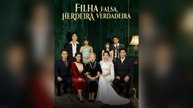 Filha Falsa, Herdeira Verdadeira Episódio Completo