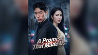 A Promise That Made Us (Dubbed) Full Chinese Drama