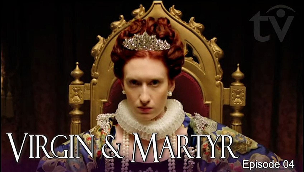Queens: Virgin and the Martyr Spanish and British Historical Drama TV series Episode 04