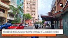 FERIADO PUENTE CON PLENO MOVIMIENTO COMERCIAL EN LA CIUDAD DE POSADAS