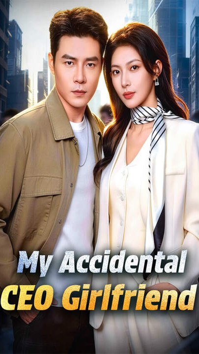 My Accidental CEO Girlfriend (Dubbed) Chinese Drama - English Sub