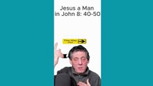 Jesus a Man in John 8: 40-50
