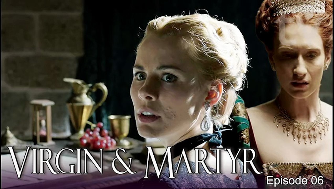 Queens: Virgin and the Martyr Spanish and British Historical Drama TV series Episode 06