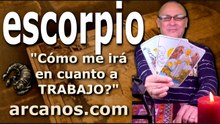 ESCORPIO - Video Horóscopo TRABAJO EMPLEADOS Y DESEMPLEADOS - ARCANOS.COM - 22 al 28 de marzo de 2026 - Semana 13