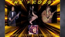 THE  FROSBY - this is not a real chicken ( original blues  ROCK song ) by g ash