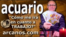 ACUARIO - Video Horóscopo TRABAJO EMPLEADOS Y DESEMPLEADOS - ARCANOS.COM - 22 al 28 de marzo de 2026 - Semana 13