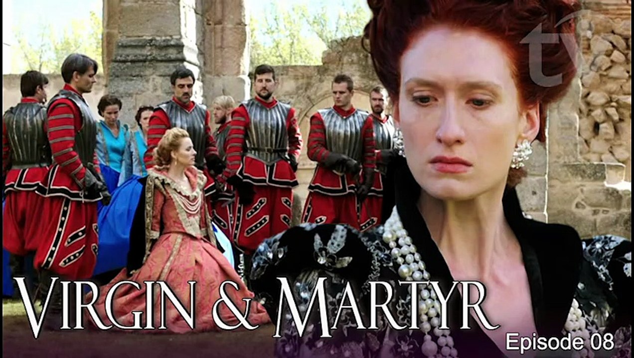 Queens: Virgin and the Martyr Spanish and British Historical Drama TV series Episode 08