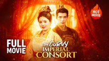The Curvy Imperial Consort | Hot Drama Full Free