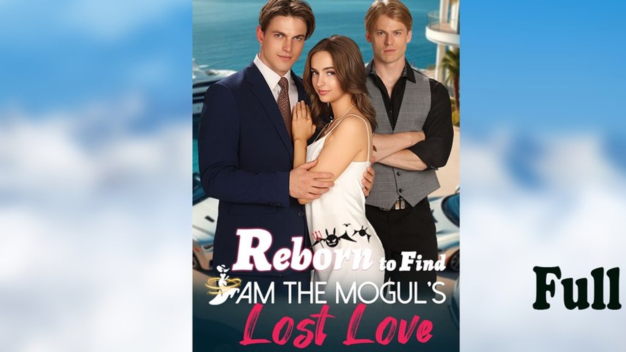 Reborn to Find I Am the Mogul's Lost Love