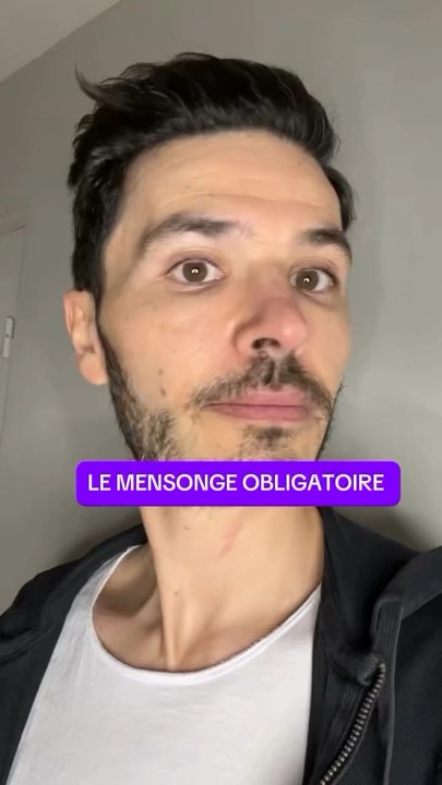 MENSONGE OBLIGATOIRE 😂