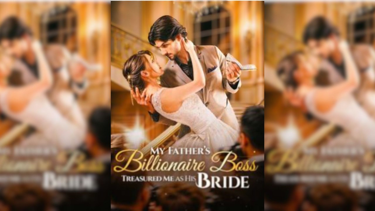 My Father's Billionaire Boss Treasured Me as His Bride Full Movie (Short Drama)