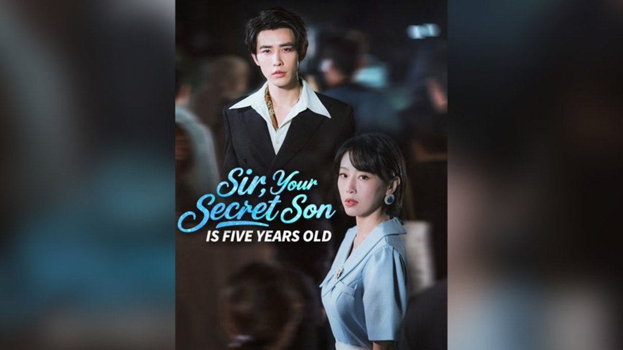 Sir, Your Secret Son Is Five Years Old Full Chinese Drama