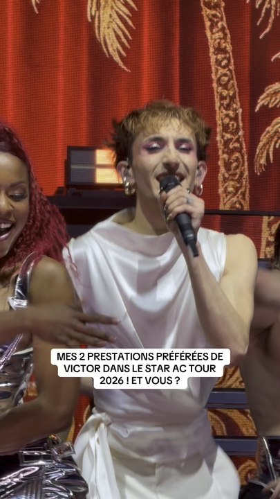 MES 2 PRESTATIONS PRÉFÉRÉES DE VICTOR | STAR AC TOUR 2026 ⭐️