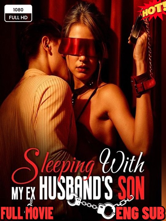 💥 FULL MOVIES - Sleeping With My Ex Husband's Son ENGLISH SUB (2026) - FULL
