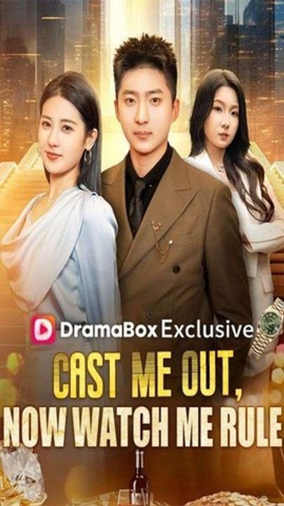 Cast Me Out, Now Watch Me Rule - Chinese Drama - English Sub