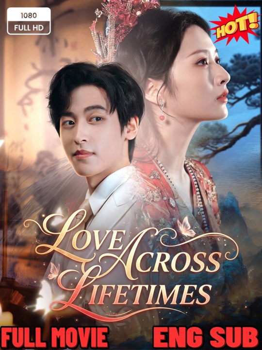 Love Across Lifetimes Full Chinese (2026) - FULL DRAMA MOVIES ENGSUB