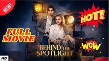 Behind the Spotlight - Full Movie - Engsub 2026