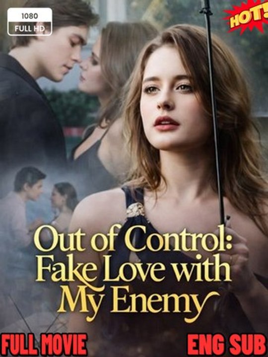 🧡🍏 🔥[Hot 2026] Out of Control - Fake Love with My Enemy #FULL MOVIES ENGLISH SUB
