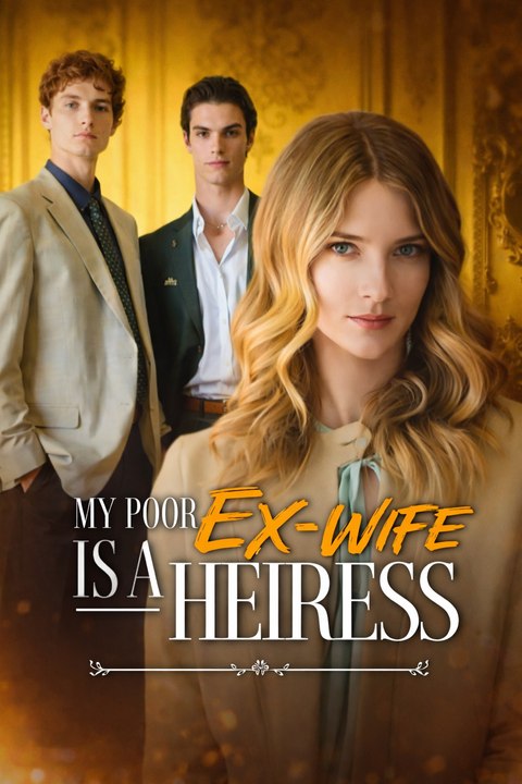 My Poor Ex-Wife Is A Heiress
