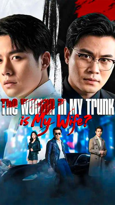 The Woman in My Trunk is My Wife? - Chinese Drama - English Sub – FULL HD MOVIE [Eng Sub]
