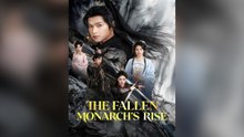 The Fallen Monarch's Rise Full Chinese Drama