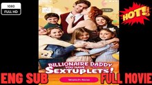 Billionaire Daddy, You Have Sextuplets Hot 2026 - 🧡🍏 🔥 2026 Engsub Hot Hd - Full HD Movie