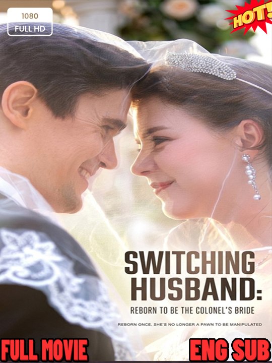 🔥 - Switching Husband - Reborn To Be The Colonel's Bride