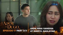 Apoy Sa Dugo: Vanessa and Marco’s child goes missing! (Episode 17 - Part 3/3)
