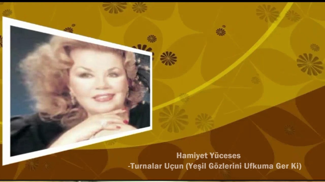Hamiyet Yüceses  ♪♪♪  (Turnalar Uçun )Yeşil Gözlerini Ufkuma Ger Ki
