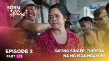 Born To Shine: Dating singer, tindera na ng isda ngayon! (Episode 2 - Part 1/3)