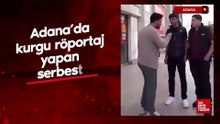Adana’da kurgu röportaj yapan serbest bırakıldı