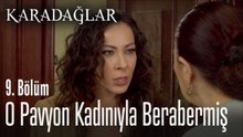 O pavyon kadınıyla berabermiş - Karadağlar 9. Bölüm