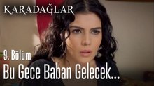 Bu gece baban gelecek, sen gelme - Karadağlar 9. Bölüm
