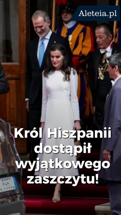 Tłumy skandowały pod bazyliką. Król Hiszpanii dostąpił wyjątkowego zaszczytu!