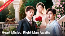 Heart Misled Right Man Awaits (2025) - FULL [Eng Sub]