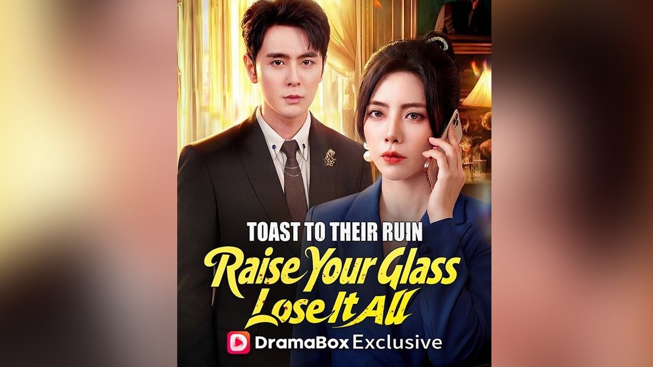 Toast to Their Ruin Raise Your Glass, Lose It All FULL [High Quality] (Drama)