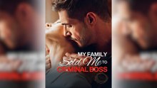 My Family Sold Me To Criminal Boss Full Movie GS