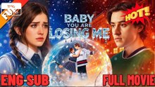 HOT 🔥 Baby You Are Losing Me Full Movie 💗💗💗